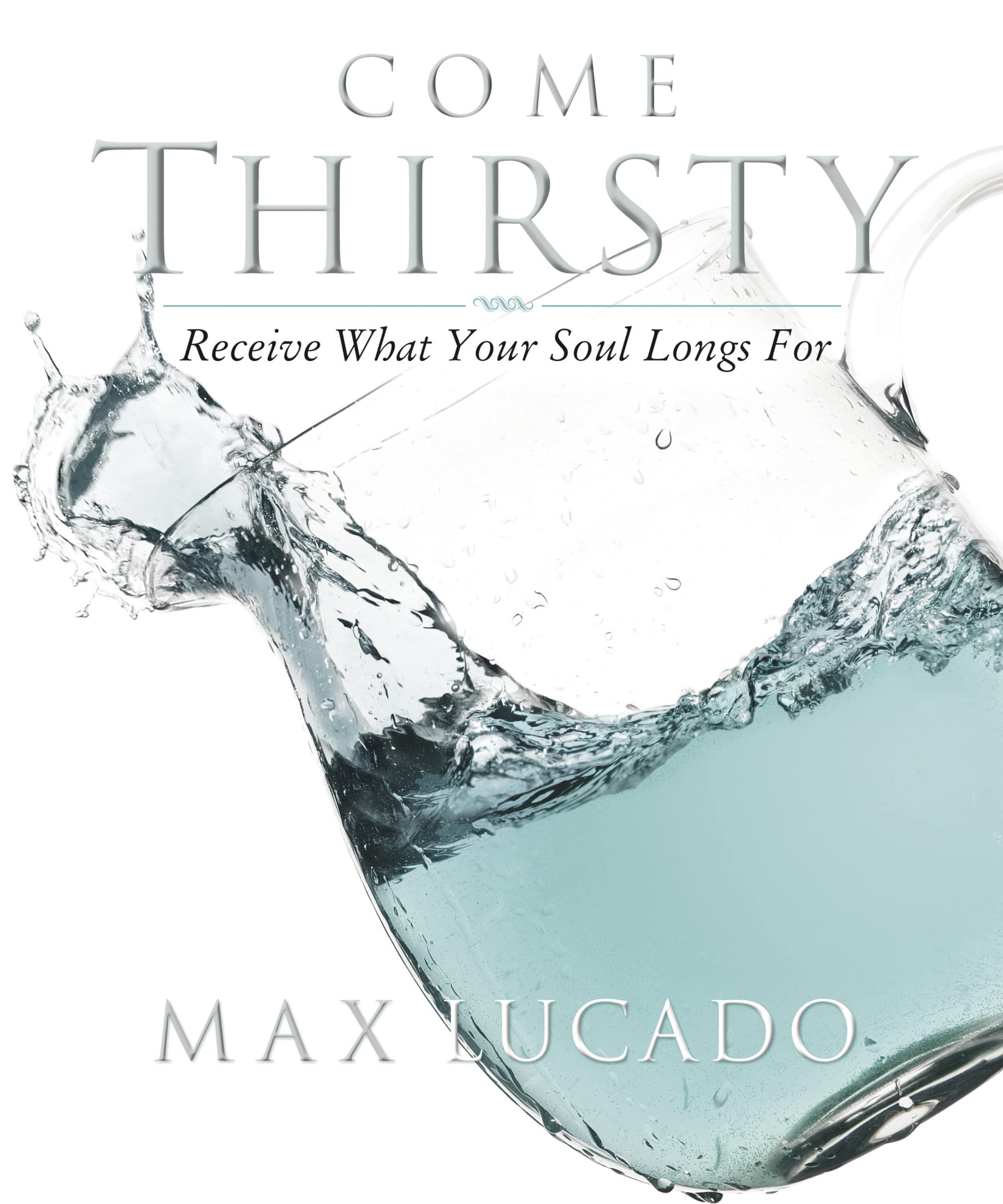 Come Thirsty Workbook: Receive What Your Soul Longs For 9781418500276