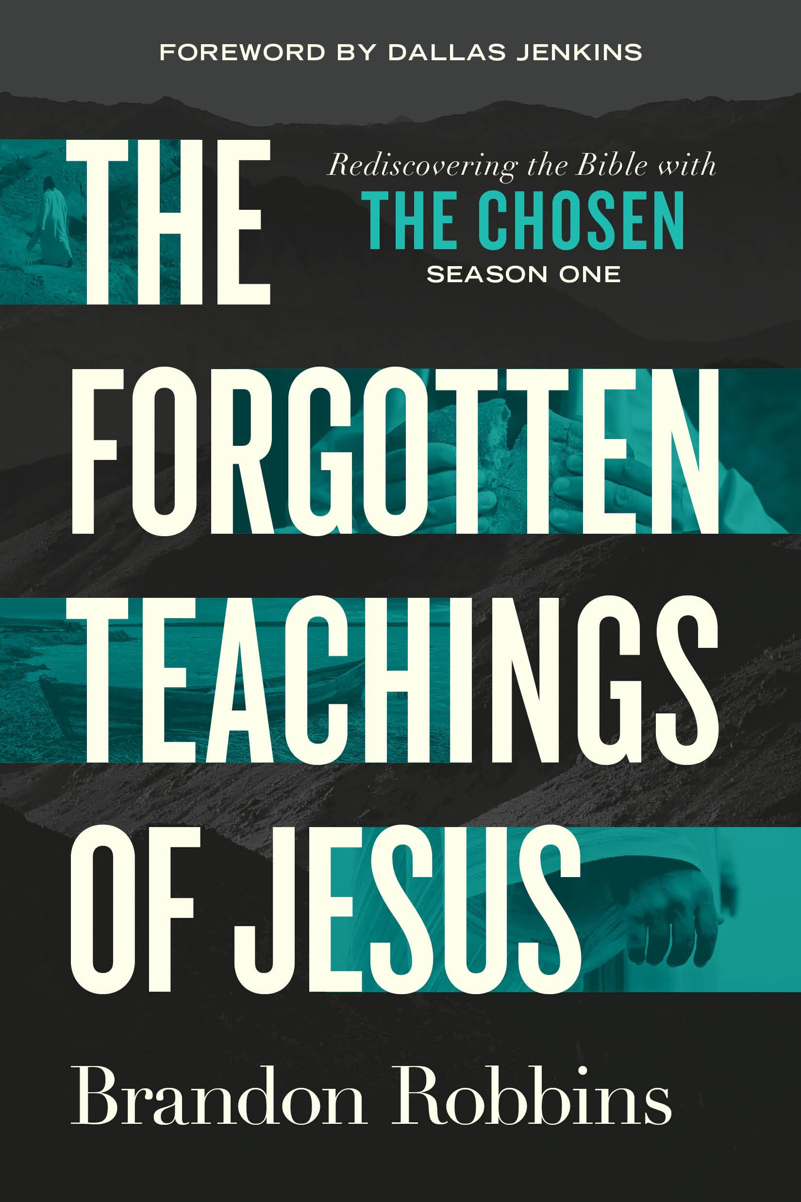 The Forgotten Teachings of Jesus: Rediscovering the Bible with The Chosen: Season One 9780830787203