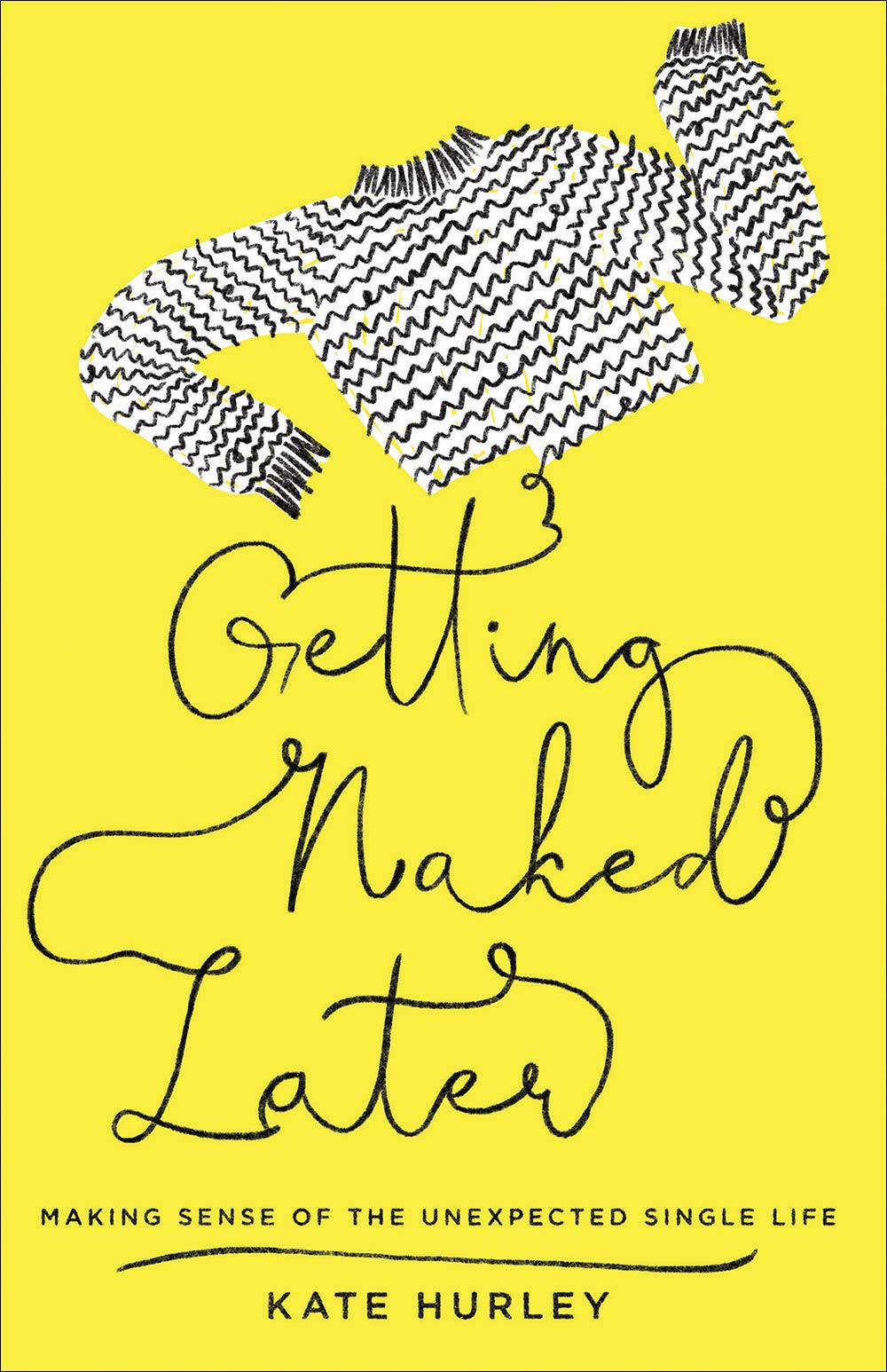Getting Naked Later: Making Sense of the Unexpected Single Life 9780736978330