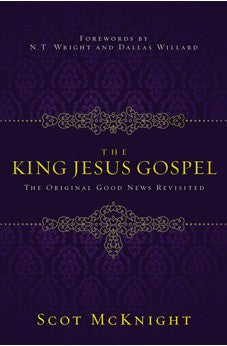 The King Jesus Gospel: The Original Good News Revisited 9780310531456