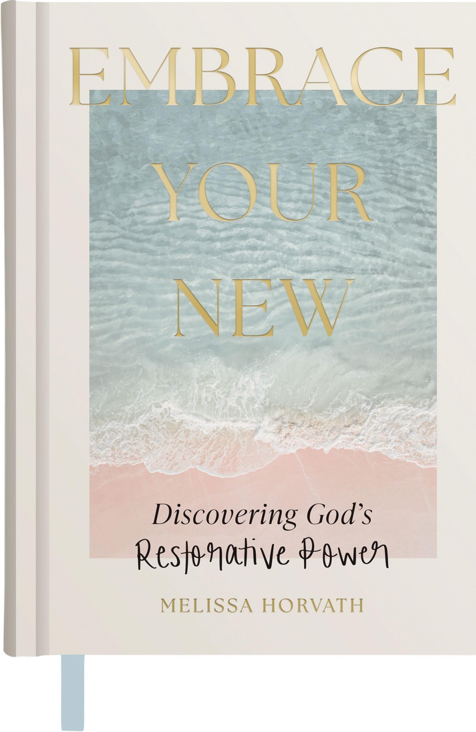 Embrace Your New: Discovering God’s Restorative Power 9798886033342