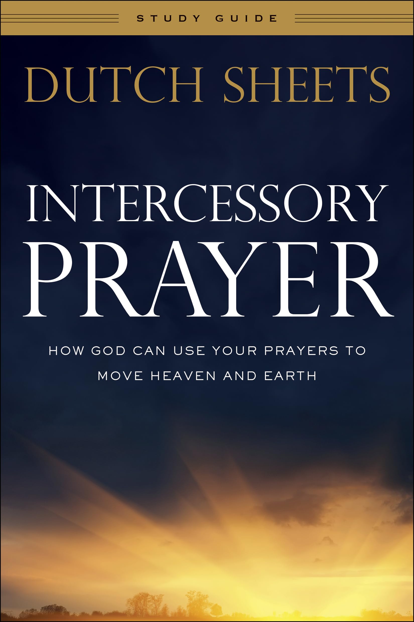 Intercessory Prayer Study Guide: How God Can Use Your Prayers to Move Heaven and Earth 9780764217883