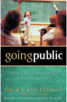 Going Public: Your Child Can Thrive in Public School 9780801018190