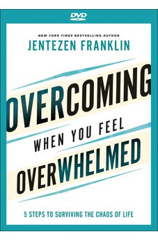 Overcoming When You Feel Overwhelmed: 5 Steps to Surviving the Chaos of Life 9780800799861