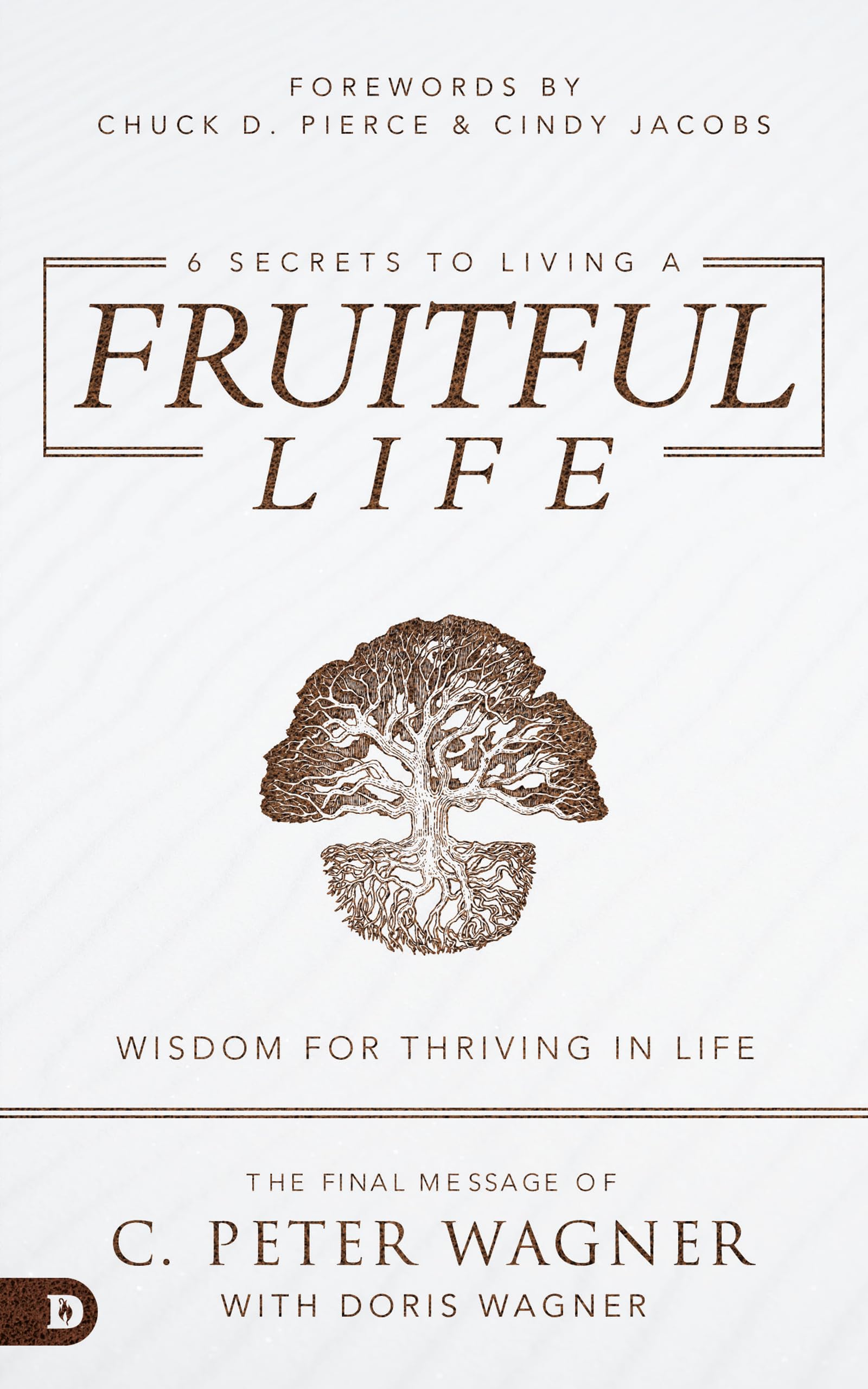 6 Secrets to Living a Fruitful Life: Wisdom for Thriving in Life 9780768458862