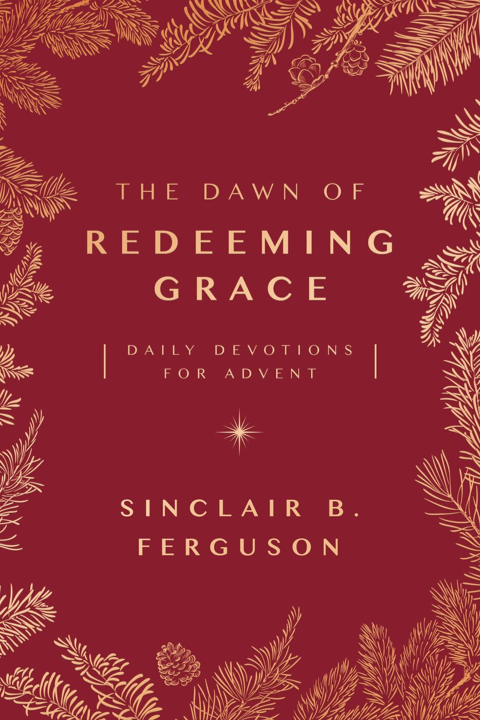 The Dawn of Redeeming Grace: Daily Devotions for Advent 9781784986384