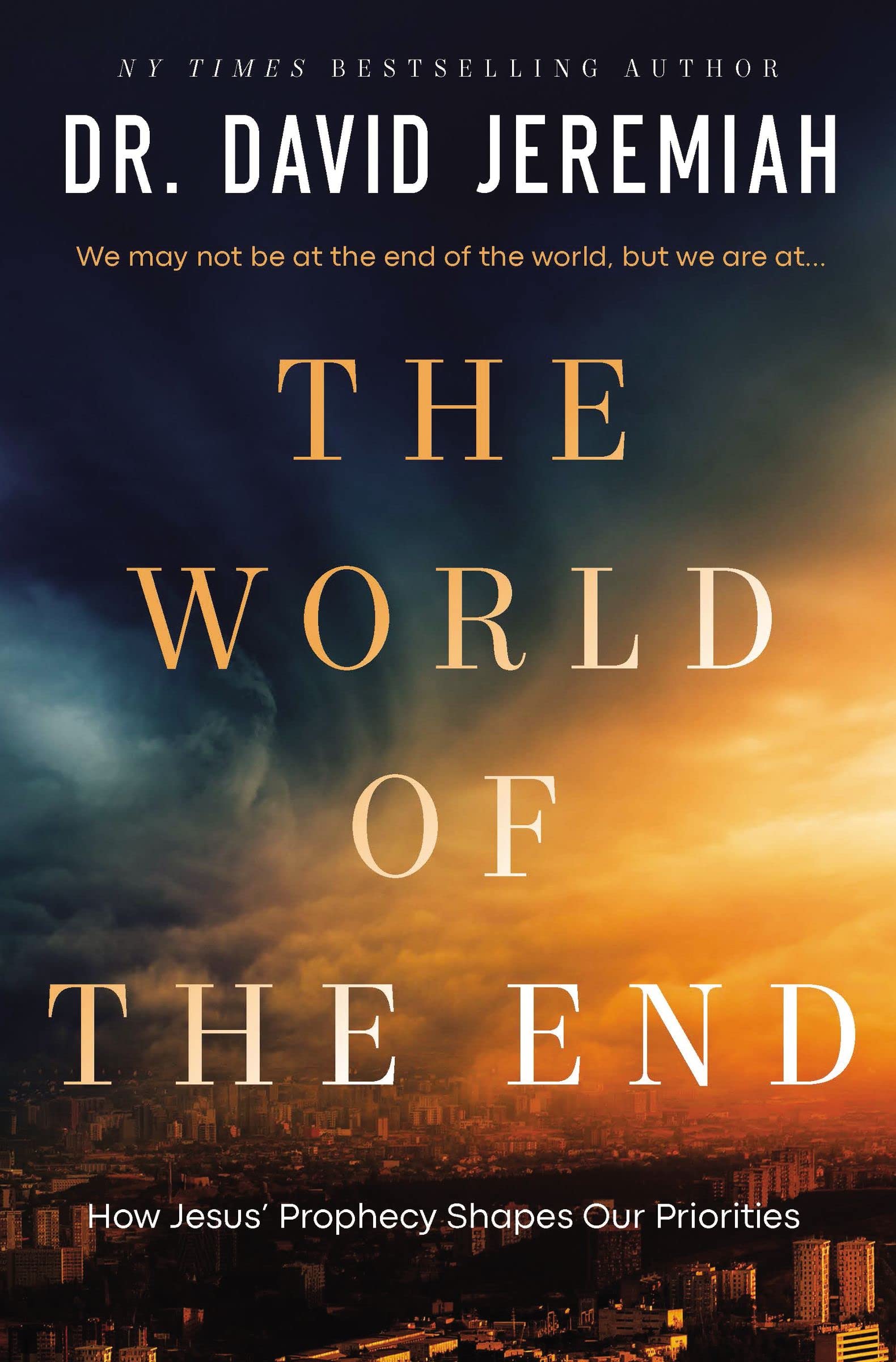 The World of the End: How Jesus' Prophecy Shapes Our Priorities 9780785252078