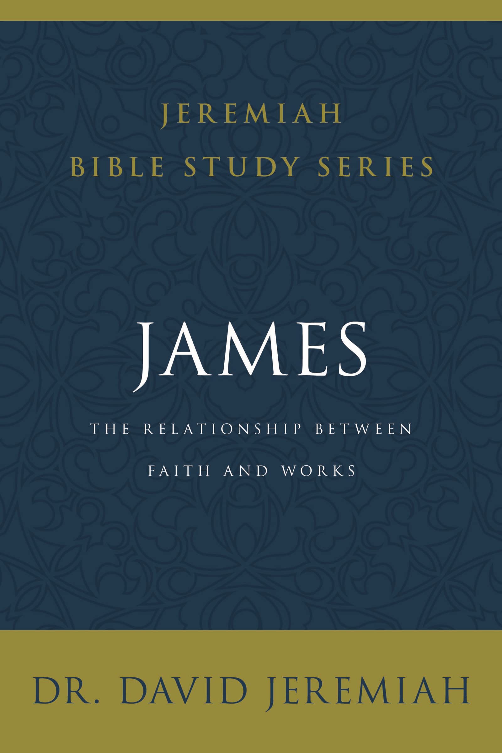James: The Relationship Between Faith and Works (Jeremiah Bible Study Series) 9780310091806