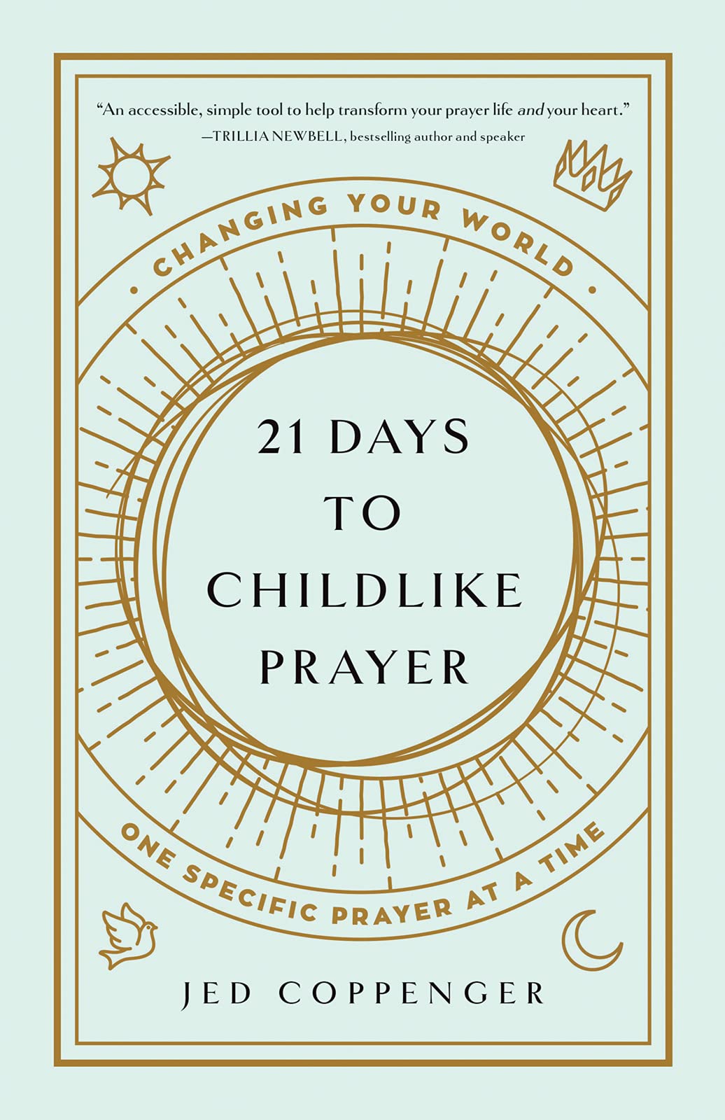 21 Days to Childlike Prayer: Changing Your World One Specific Prayer at a Time 9780736984126