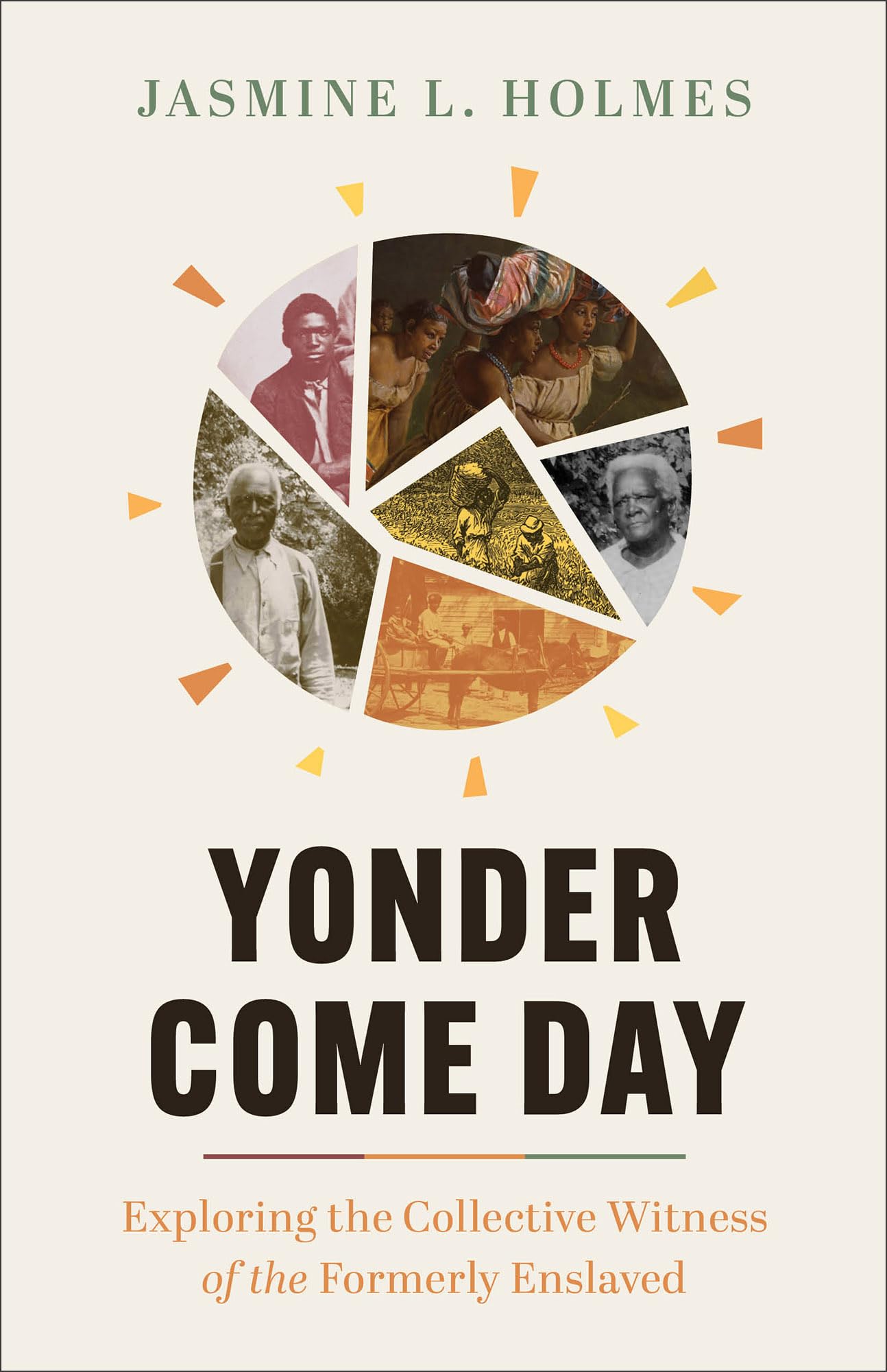 Yonder Come Day: Exploring the Collective Witness of the Formerly Enslaved 9781540903174