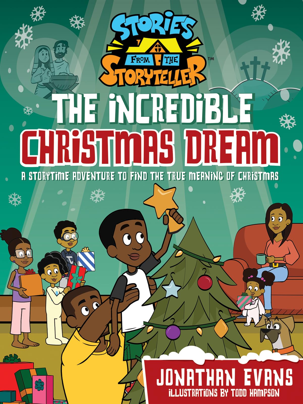 The Incredible Christmas Dream: A Storytime Adventure to Find the True Meaning of Christmas (The Stories from the Storyteller) 9780736987806
