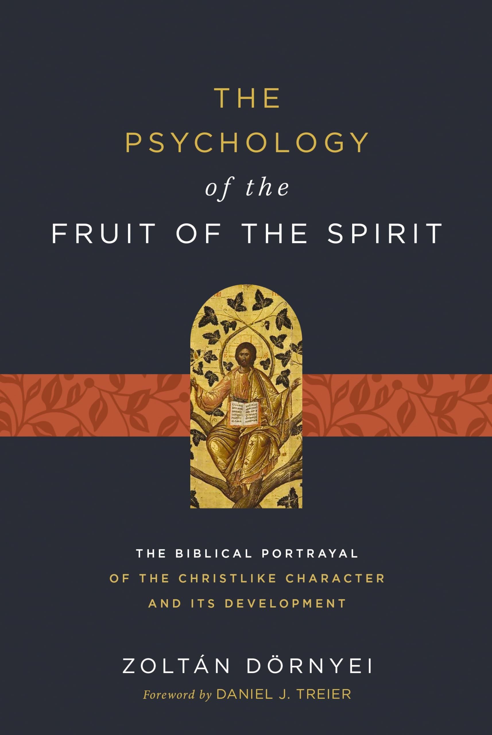 The Psychology of the Fruit of the Spirit: The Biblical Portrayal of the Christlike Character and Its Development 9780310128458