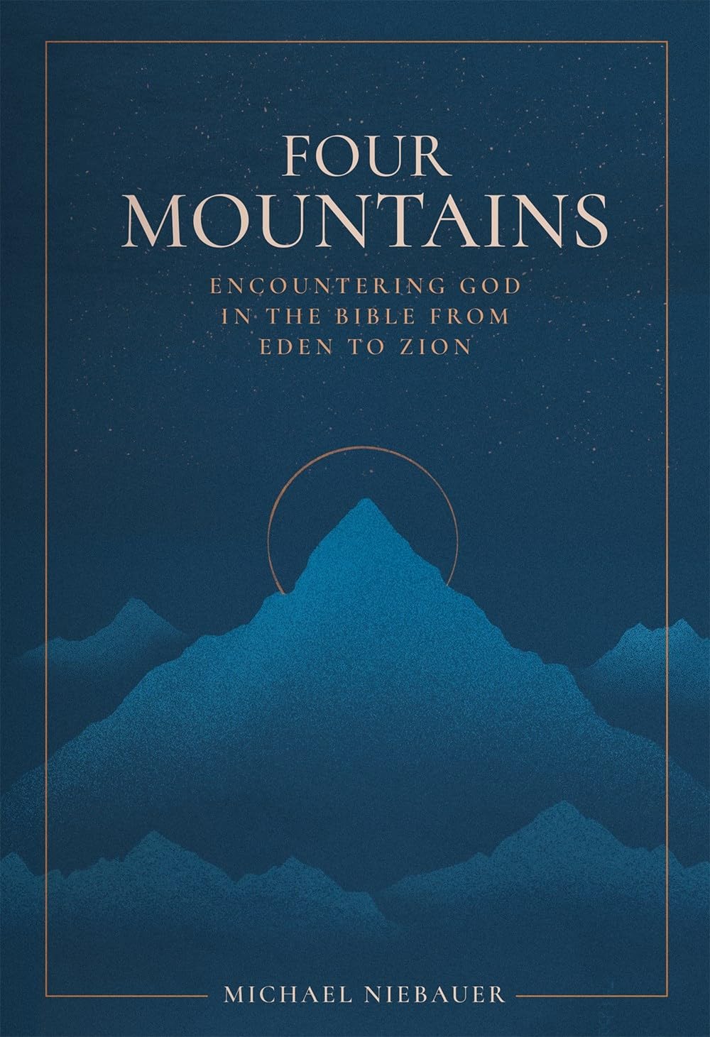 Four Mountains: Encountering God in the Bible from Eden to Zion 9781683597629