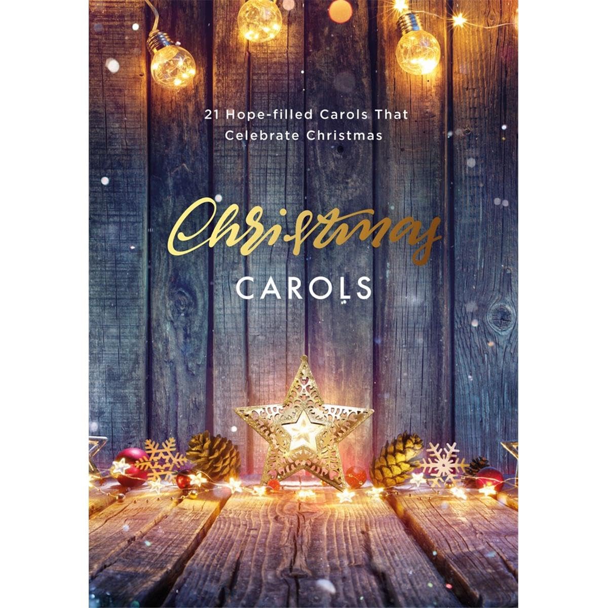 Christmas Carols: 21 Hope-filled Carols That Celebrate Christmas 9781784988098
