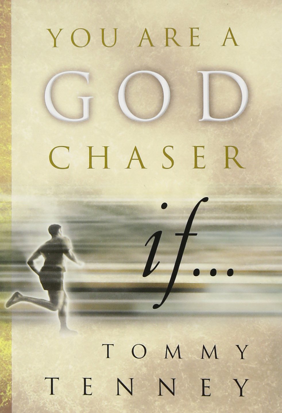 You Are a God Chaser If...