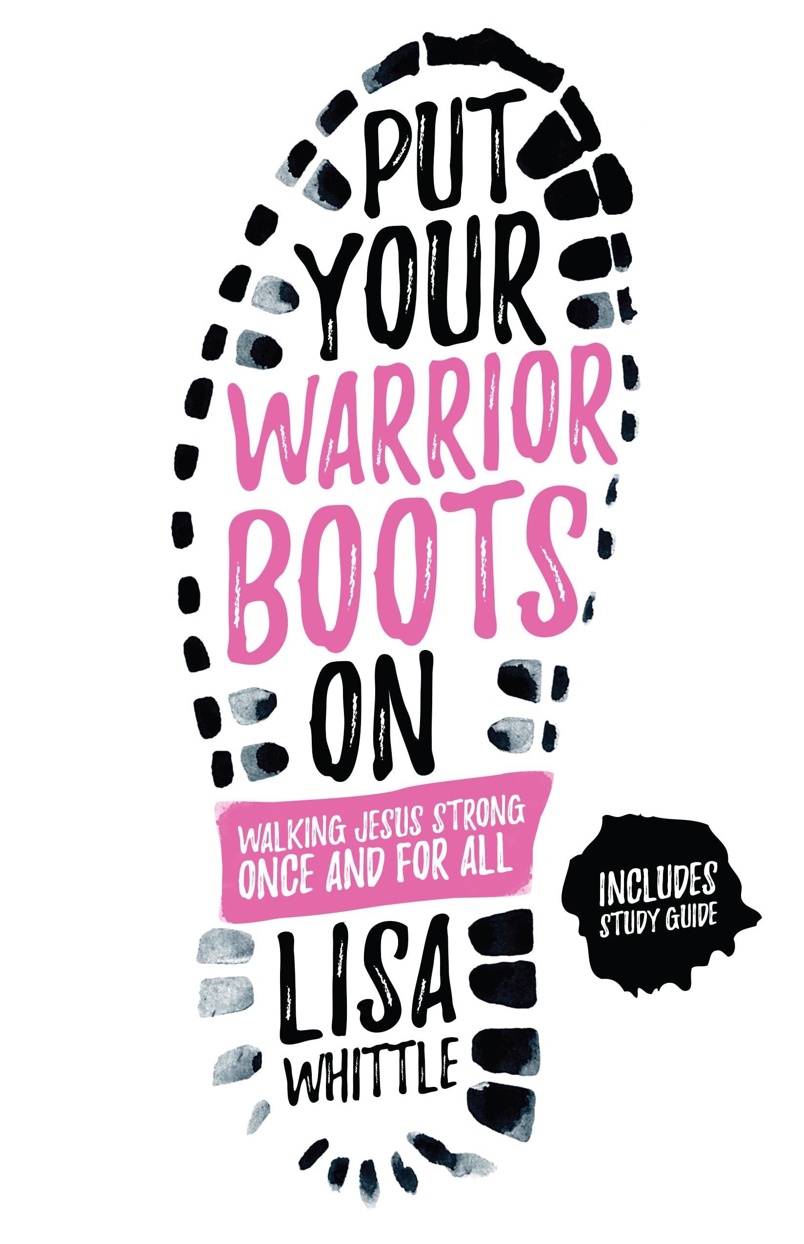 Put Your Warrior Boots On: Walking Jesus Strong, Once and for All 9780736969857