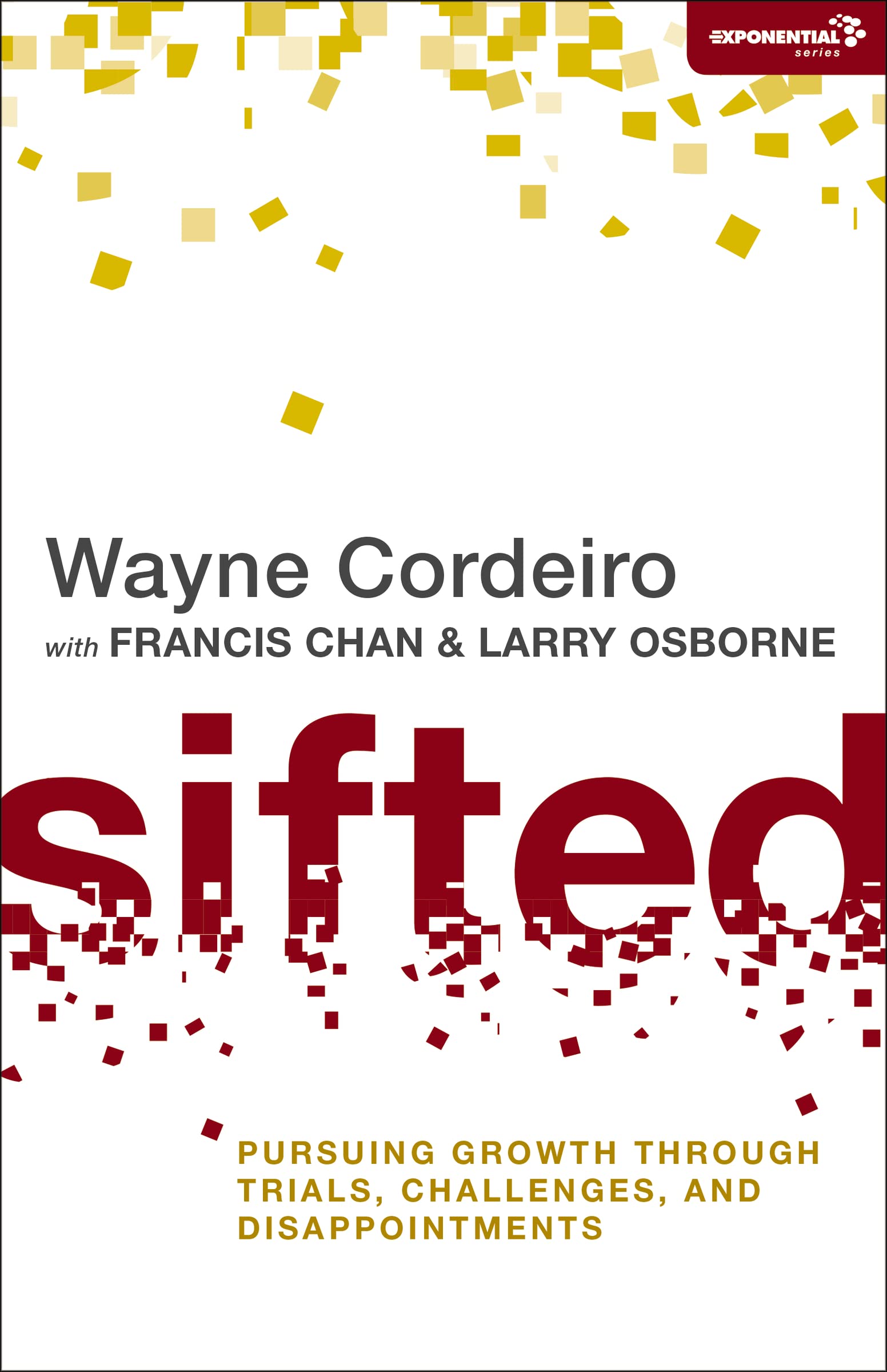 Sifted: Pursuing Growth through Trials, Challenges, and Disappointments (Exponential Series) 9780310494478