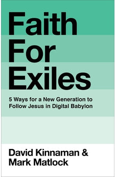 Faith for Exiles: 5 Ways for a New Generation to Follow Jesus in Digital Babylon 9780801013157