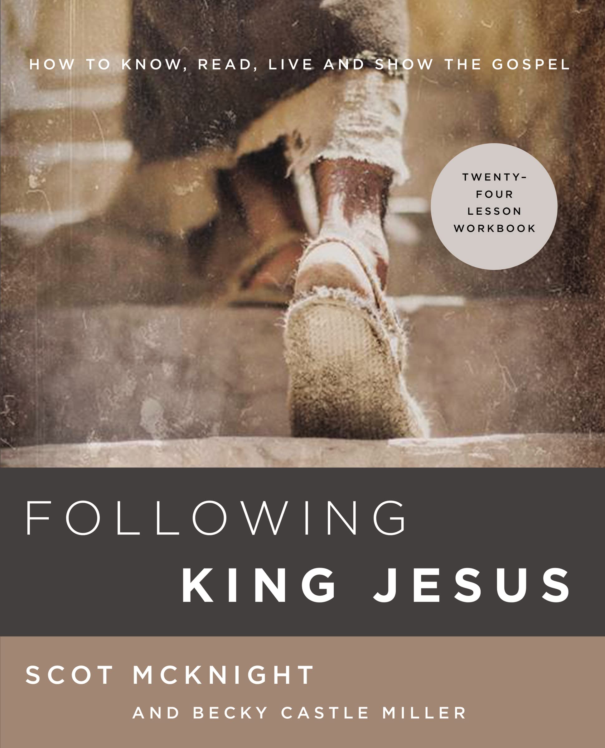 Following King Jesus: How to Know, Read, Live, and Show the Gospel 9780310105992