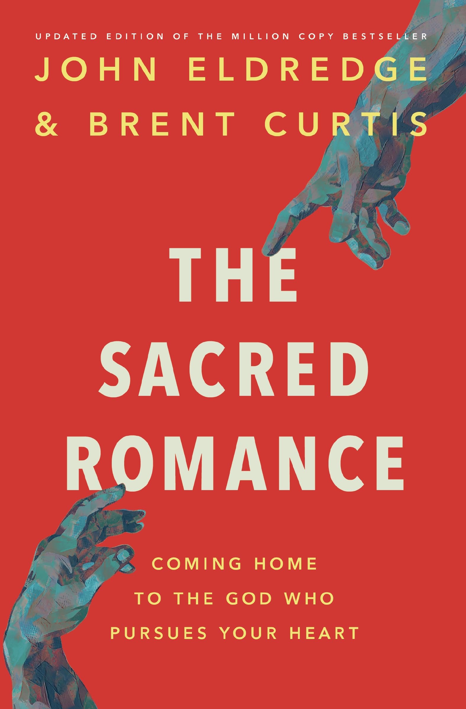 The Sacred Romance Revised and Updated Edition: Coming Home to the God Who Pursues Your Heart 9781400202959