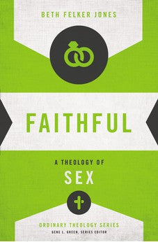 Faithful: A Theology of Sex (Ordinary Theology) 9780310518273