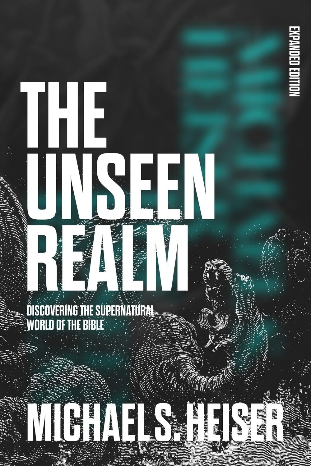 The Unseen Realm (Expanded Edition): Discovering the Supernatural World of the Bible 9781683598756