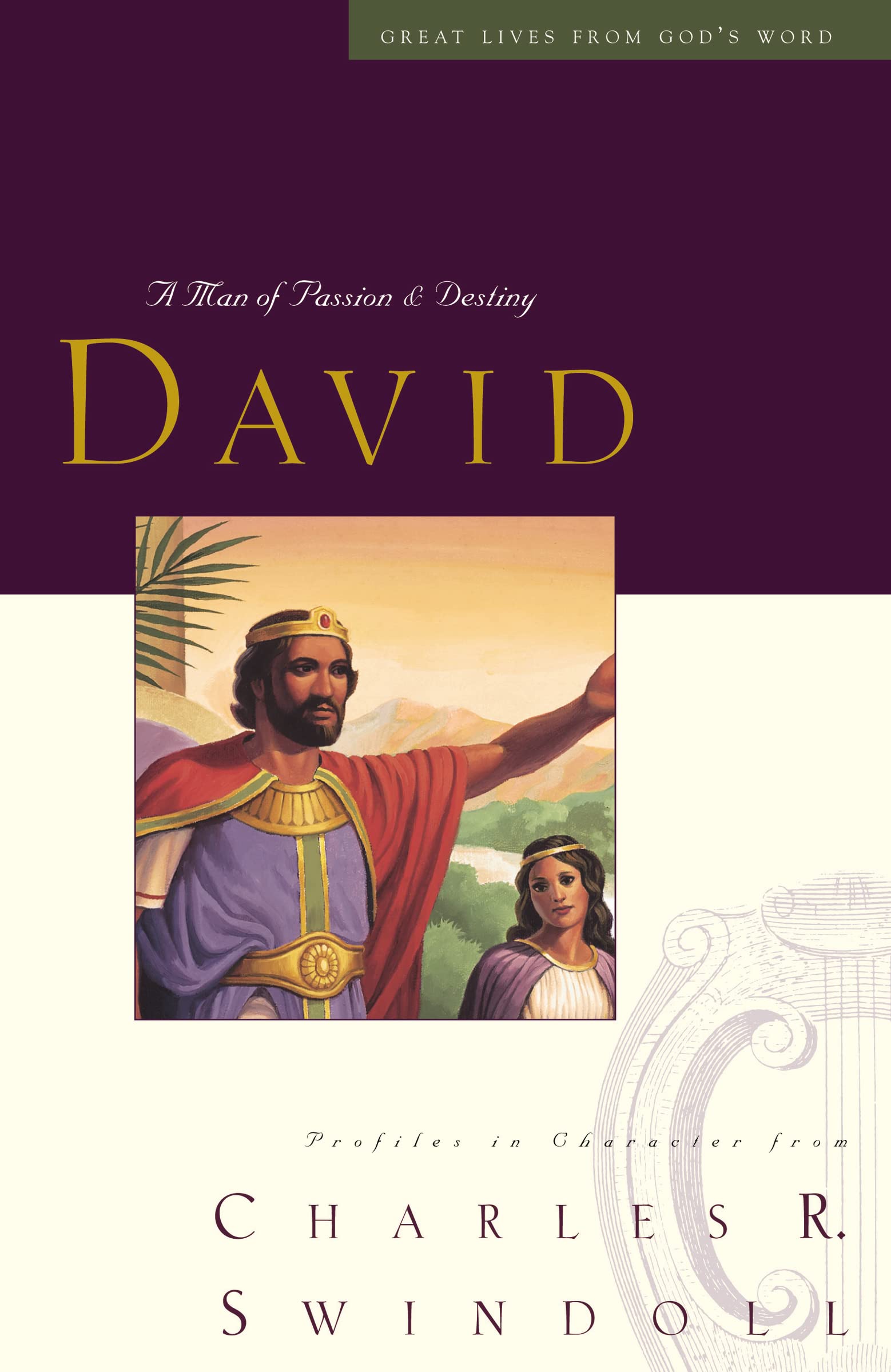 Great Lives: David: A Man of Passion and Destiny (Great Lives from God's Word) 9781400202249