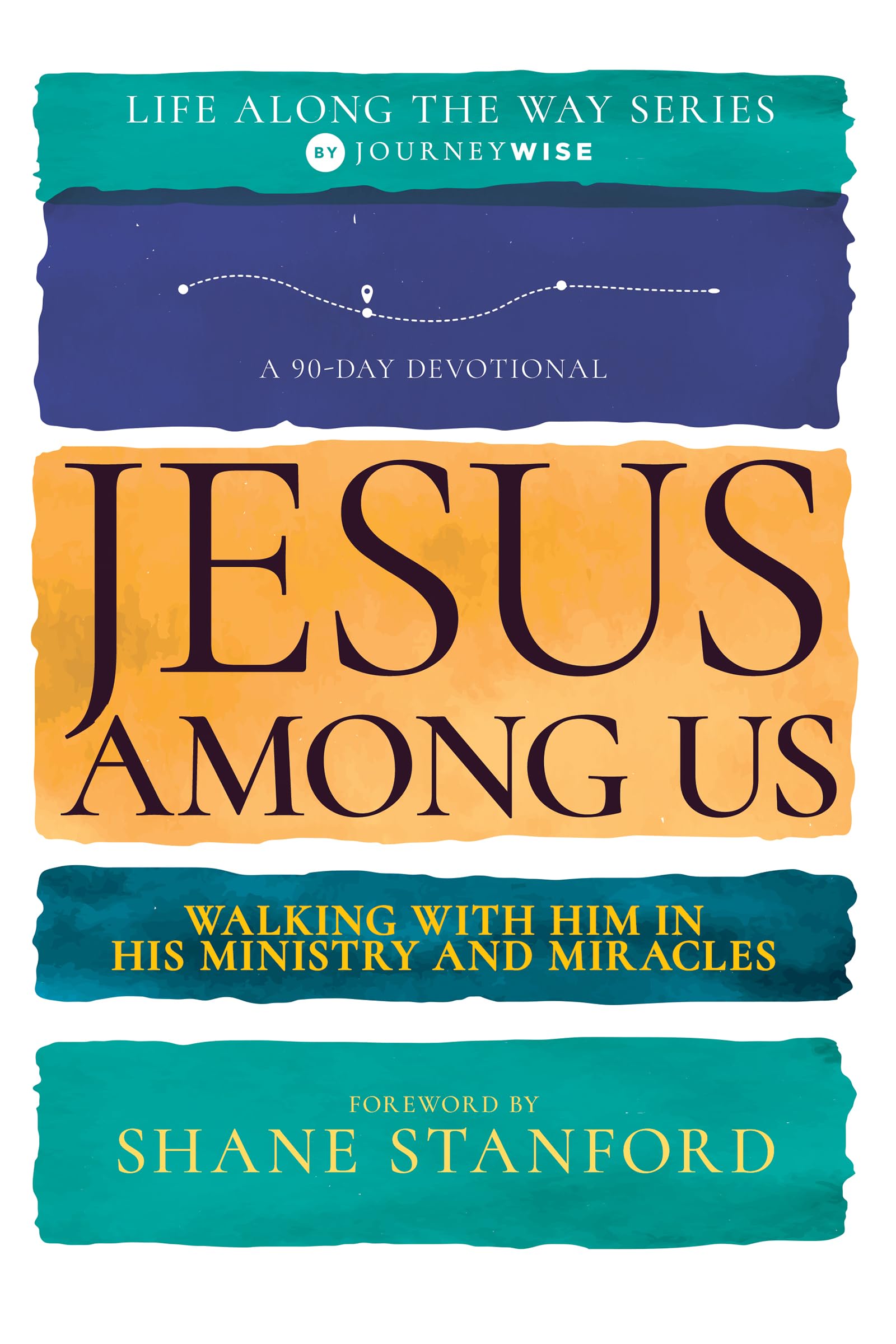 Jesus Among Us: Walking with Him in His Ministry and Miracles (A 90-Day Devotional) (Life Along the Way) 9798887690841