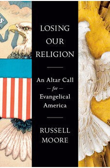Losing Our Religion: An Altar Call for Evangelical America 9780593541784