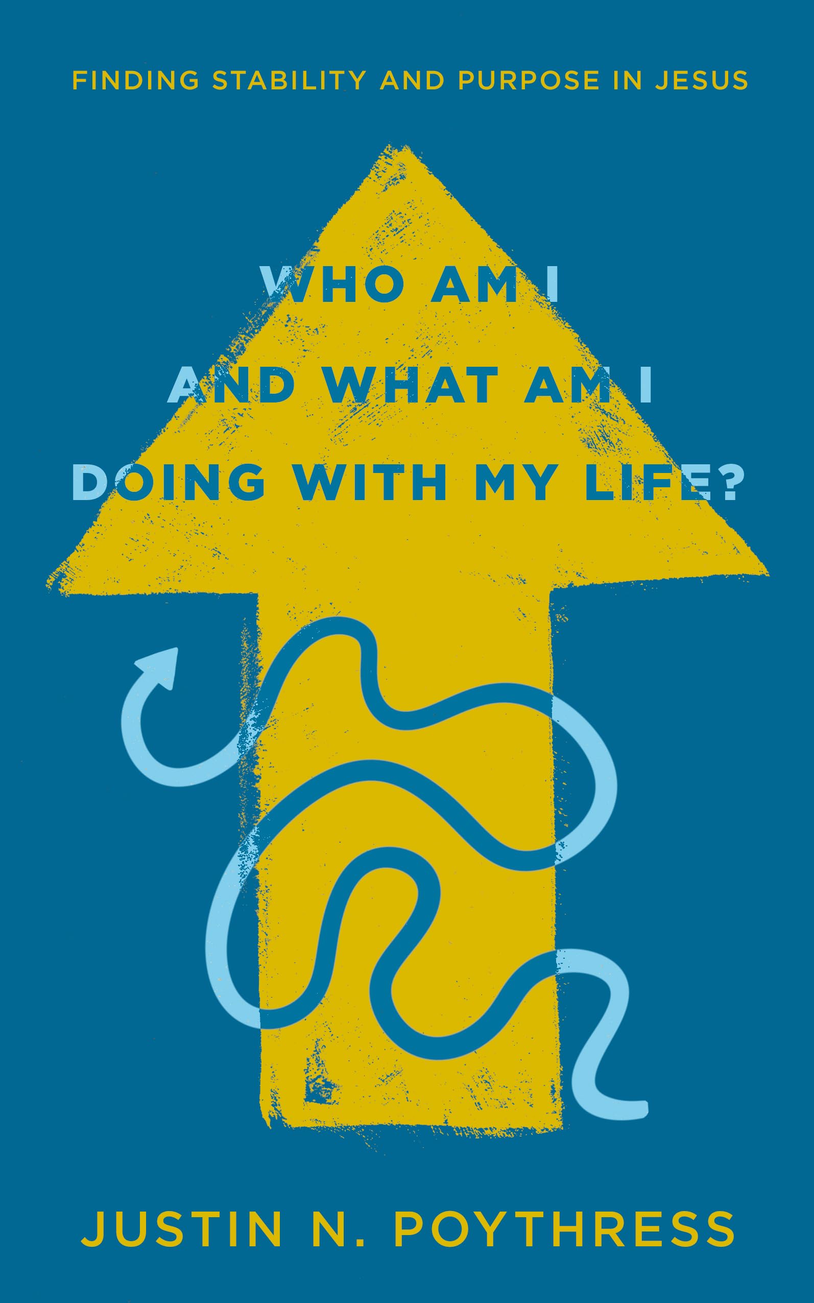 Who Am I and What Am I Doing with My Life? Finding Stability and Purpose in Jesus 9781802544183