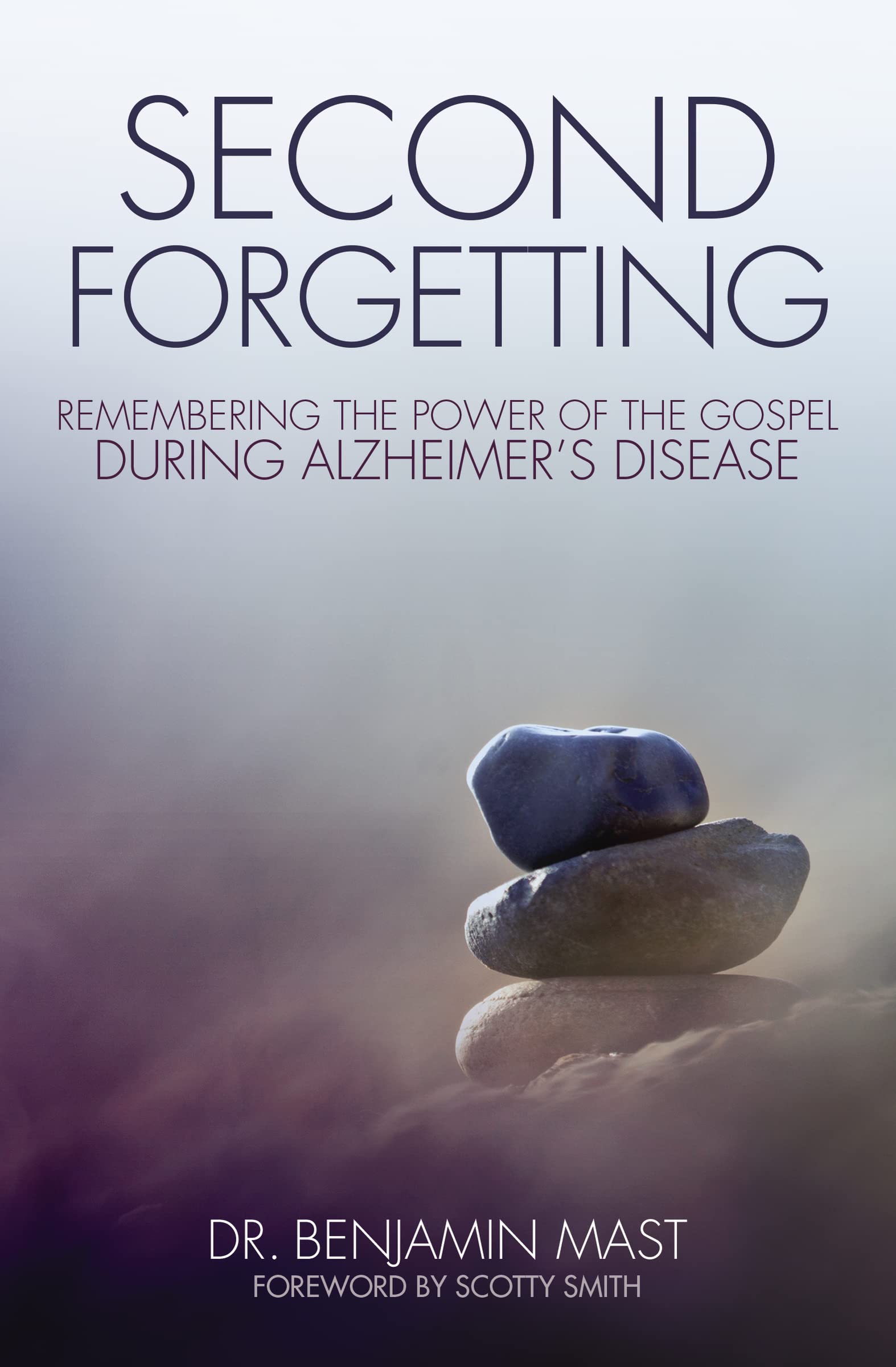 Second Forgetting: Remembering the Power of the Gospel during Alzheimer's Disease 9780310513872