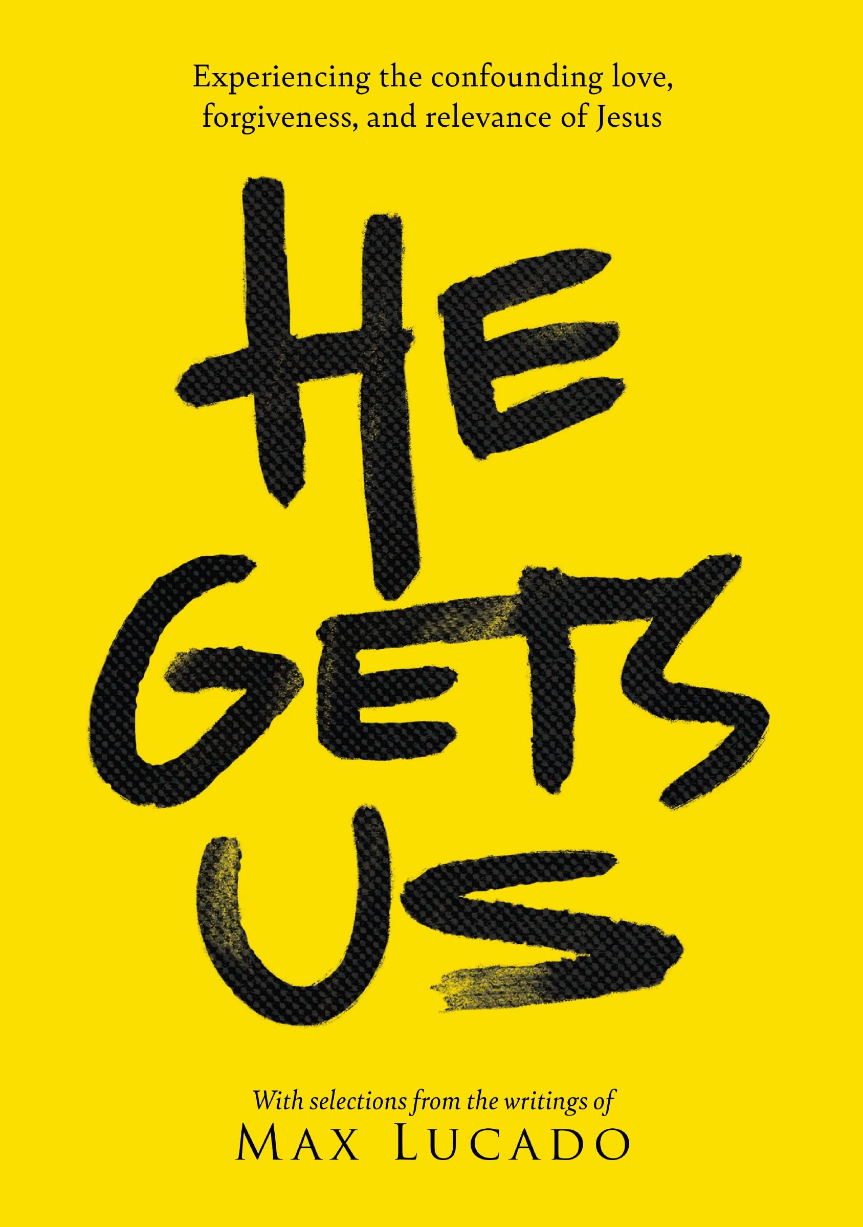 He Gets Us: Experiencing the confounding love, forgiveness, and relevance of Jesus 9781404119352