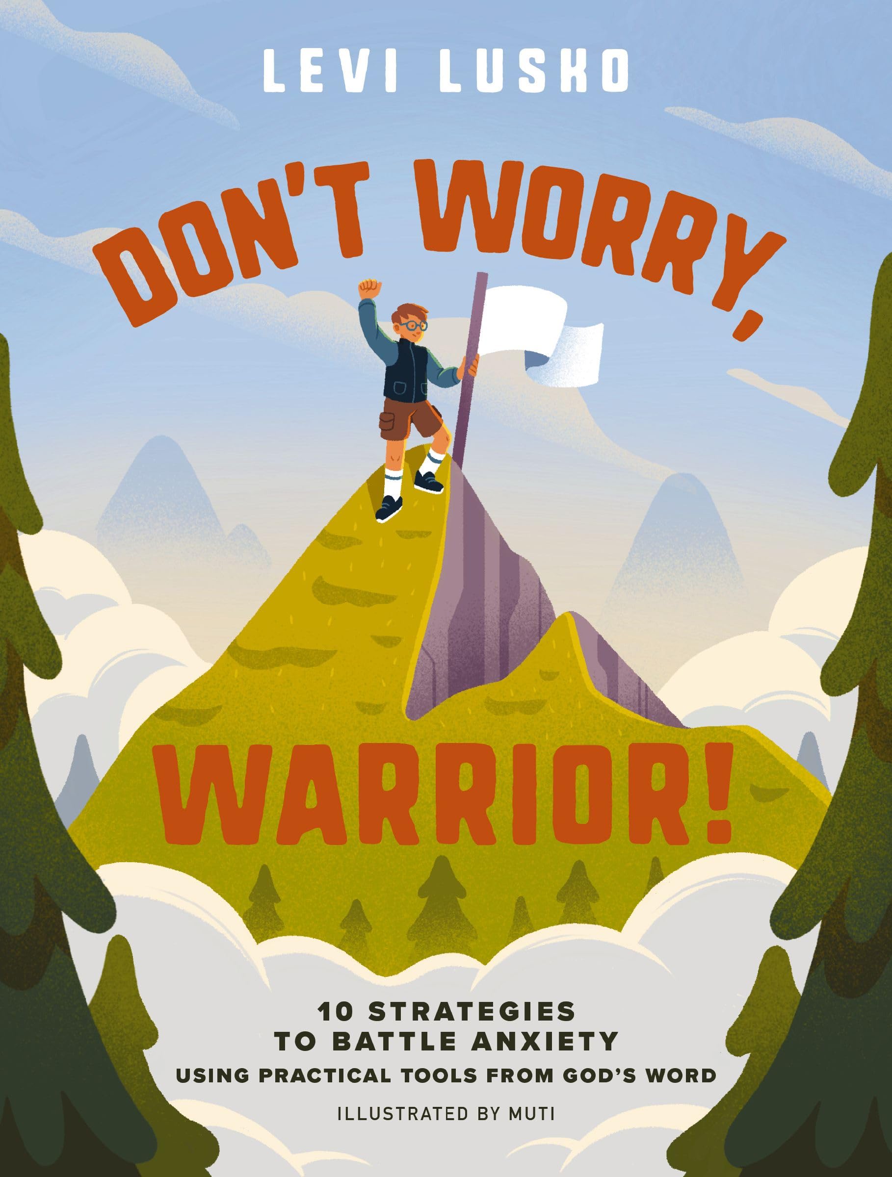 Don't Worry, Warrior!: 10 Strategies to Battle Anxiety Using Practical Tools from God's Word 9781400253265
