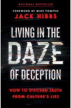 Living in the Daze of Deception: How to Discern Truth from Culture's Lies 9780736987387