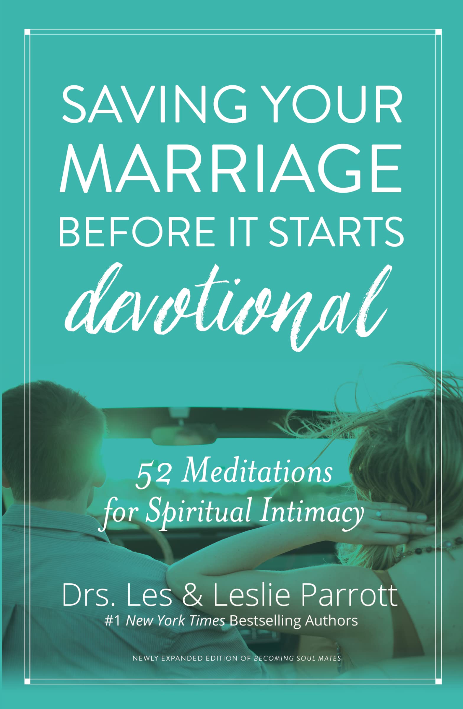 Saving Your Marriage Before It Starts Devotional: 52 Meditations for Spiritual Intimacy 9780310344827