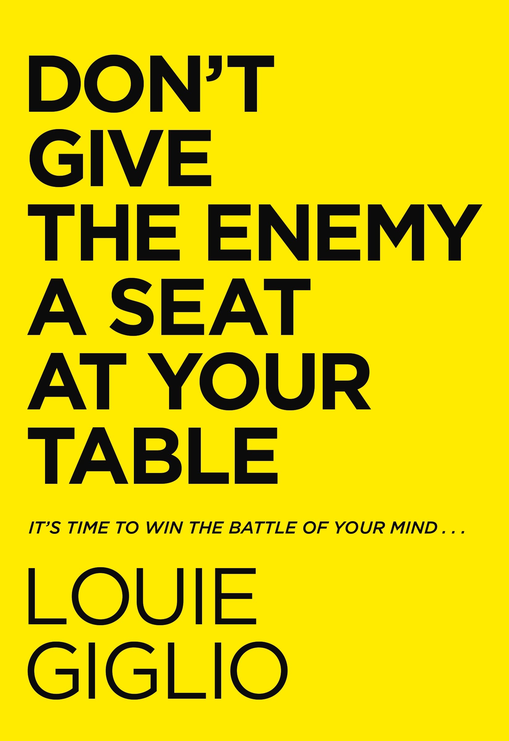Don't Give the Enemy a Seat at Your Table: It's Time to Win the Battle of Your Mind... 9780785247227