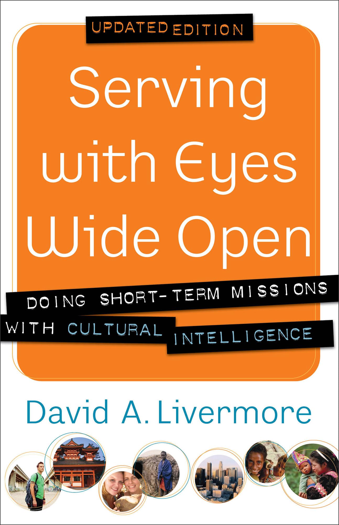 Serving with Eyes Wide Open: Doing Short-Term Missions with Cultural Intelligence 9780801015199