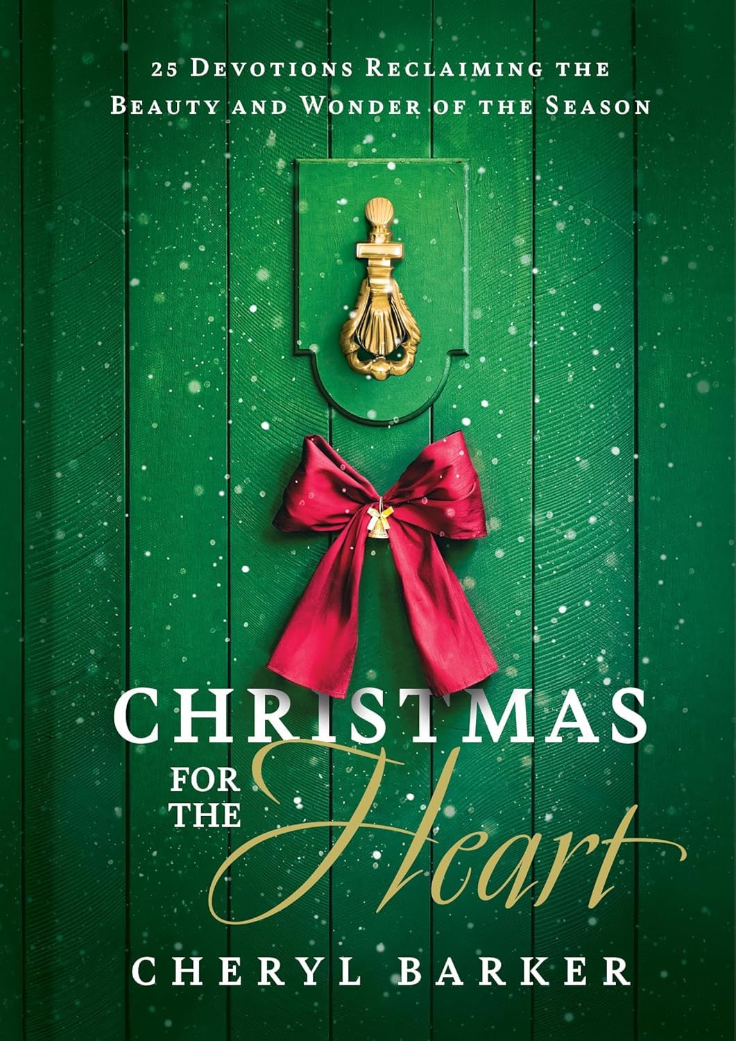 Christmas for the Heart: 25 Devotions Reclaiming the Beauty and Wonder of the Season 9798384508557