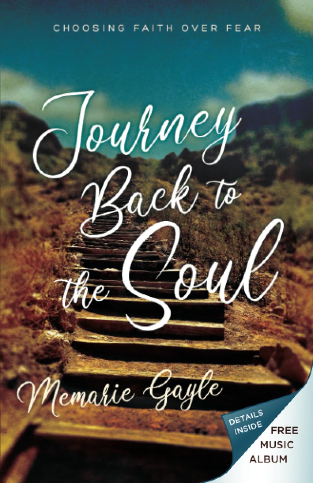 Journey Back to the Soul: Choosing Faith over Fear 9781610362184