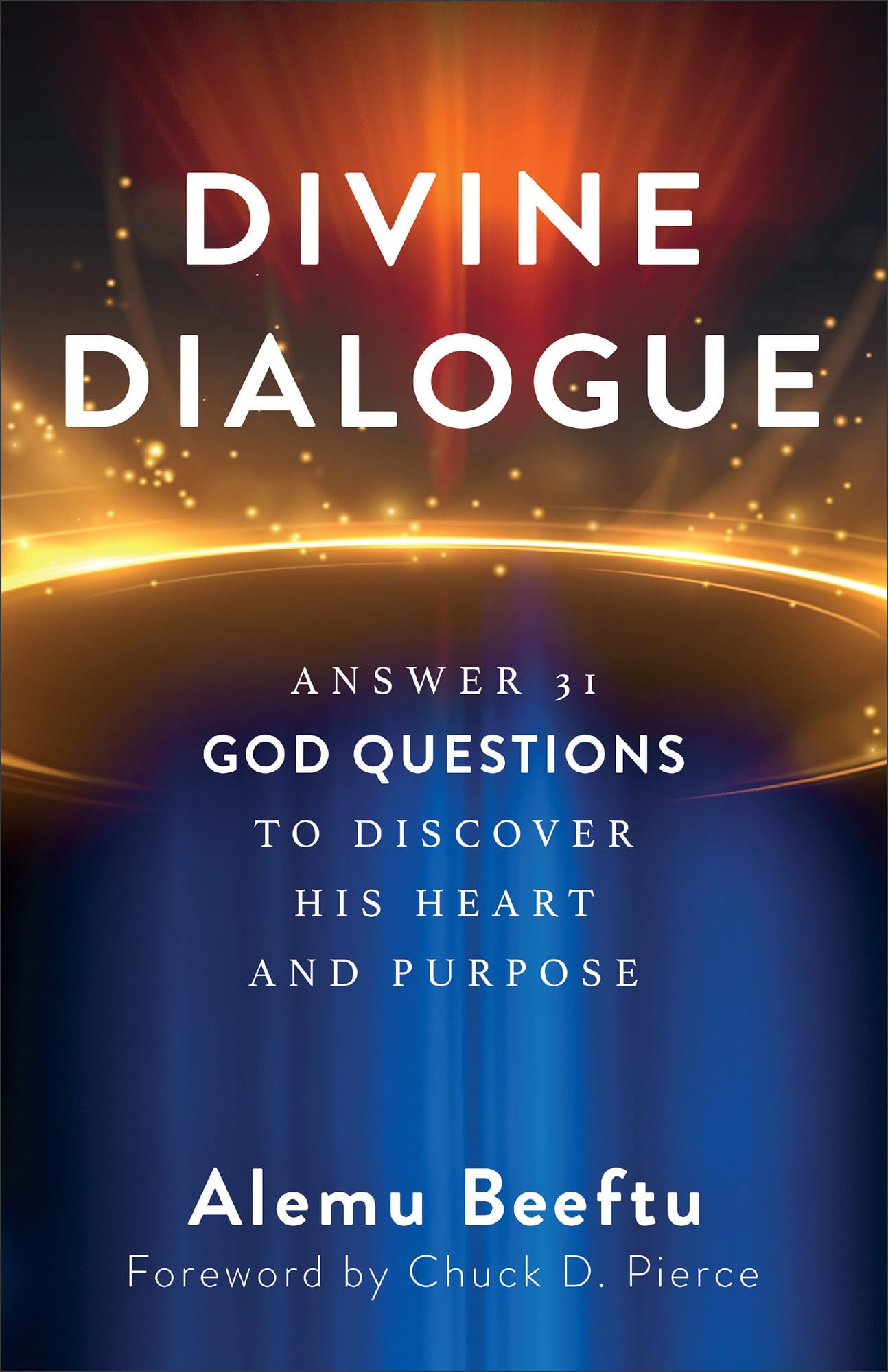 Divine Dialogue: Answer 31 God Questions to Discover His Heart and Purpose (Learn to Hear from God as You Seek Clarity, His Will, and Your Calling in Life) 9780800773236