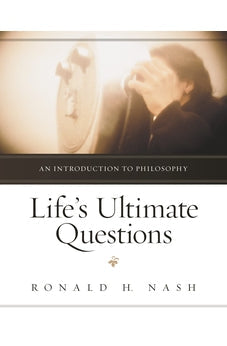 Life's Ultimate Questions: An Introduction to Philosophy 9780310514923