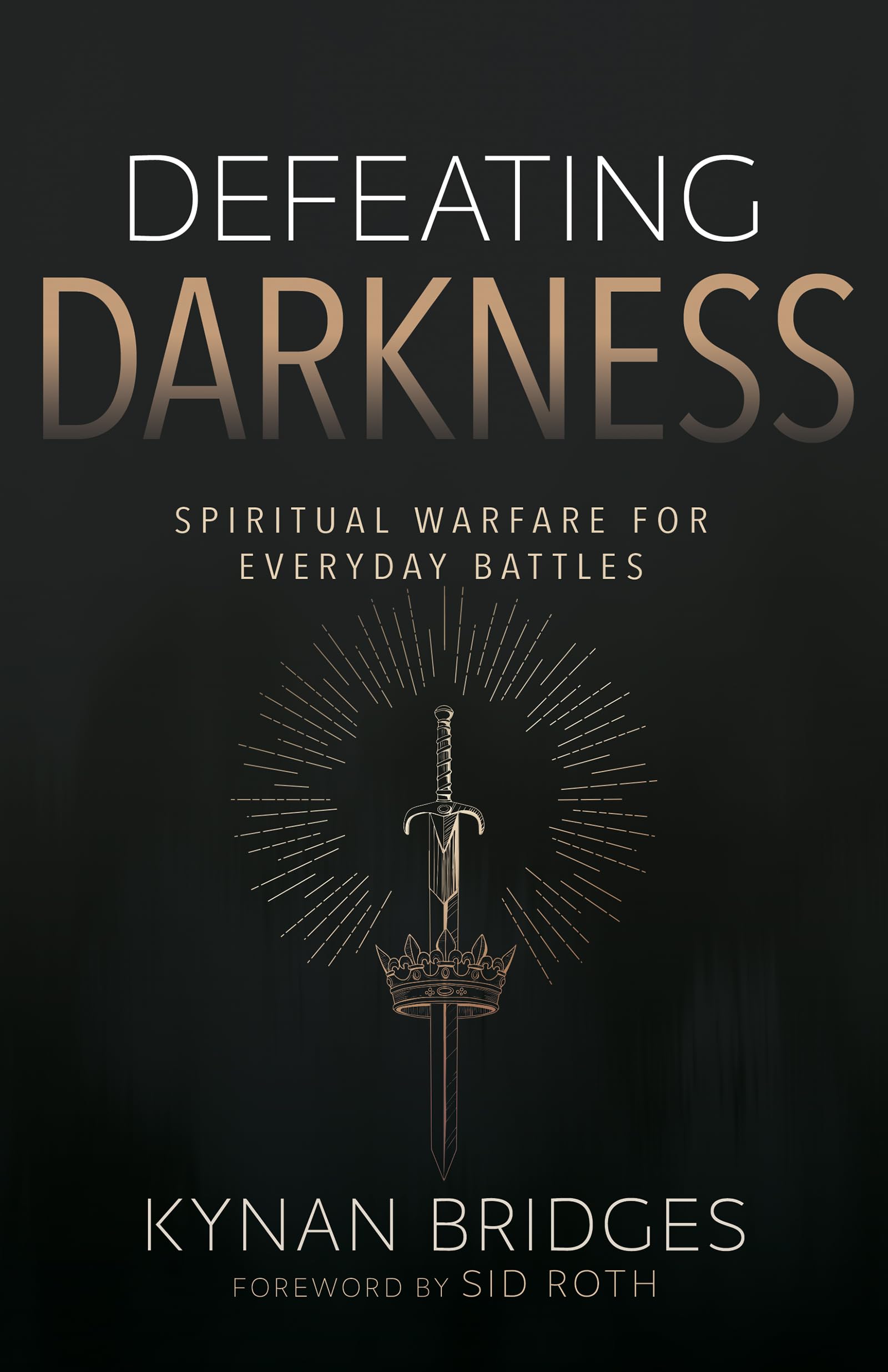 Defeating Darkness: Spiritual Warfare for Everyday Battles 9798887694634