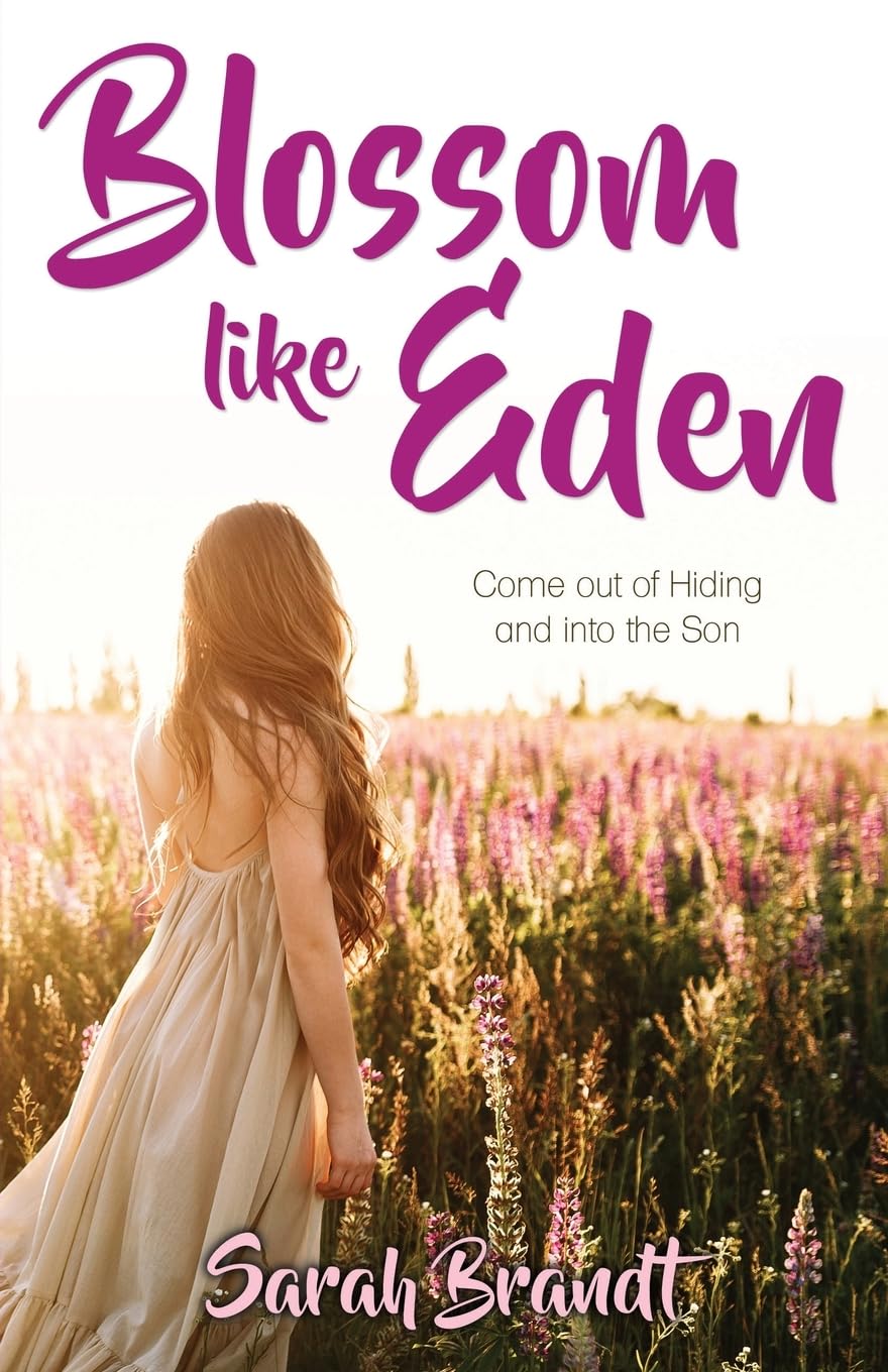 Blossom like Eden: Come out of Hiding and into the Son 9781486619467