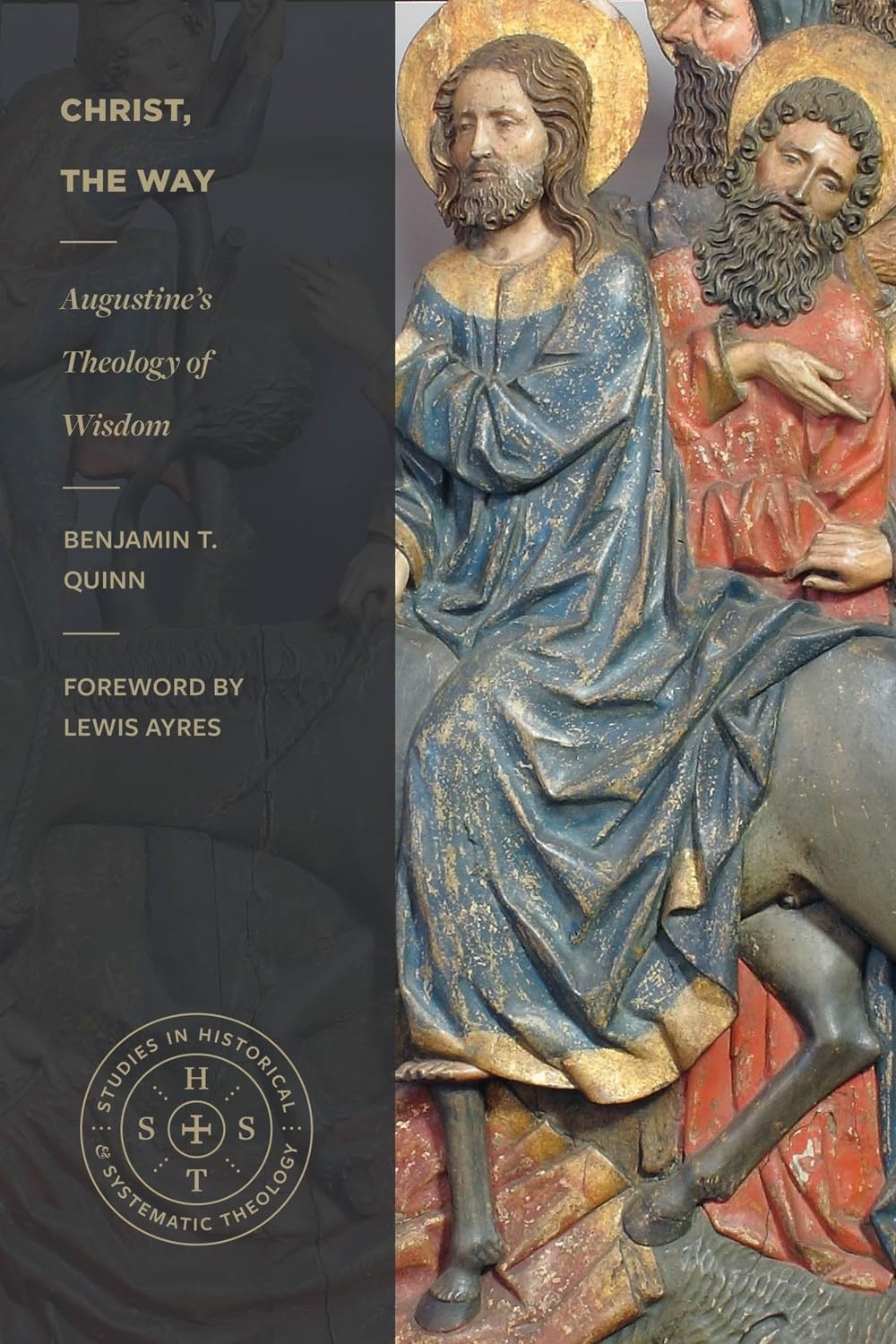 Christ, the Way: Augustine's Theology of Wisdom (Studies in Historical and Systematic Theology) 9781683595793