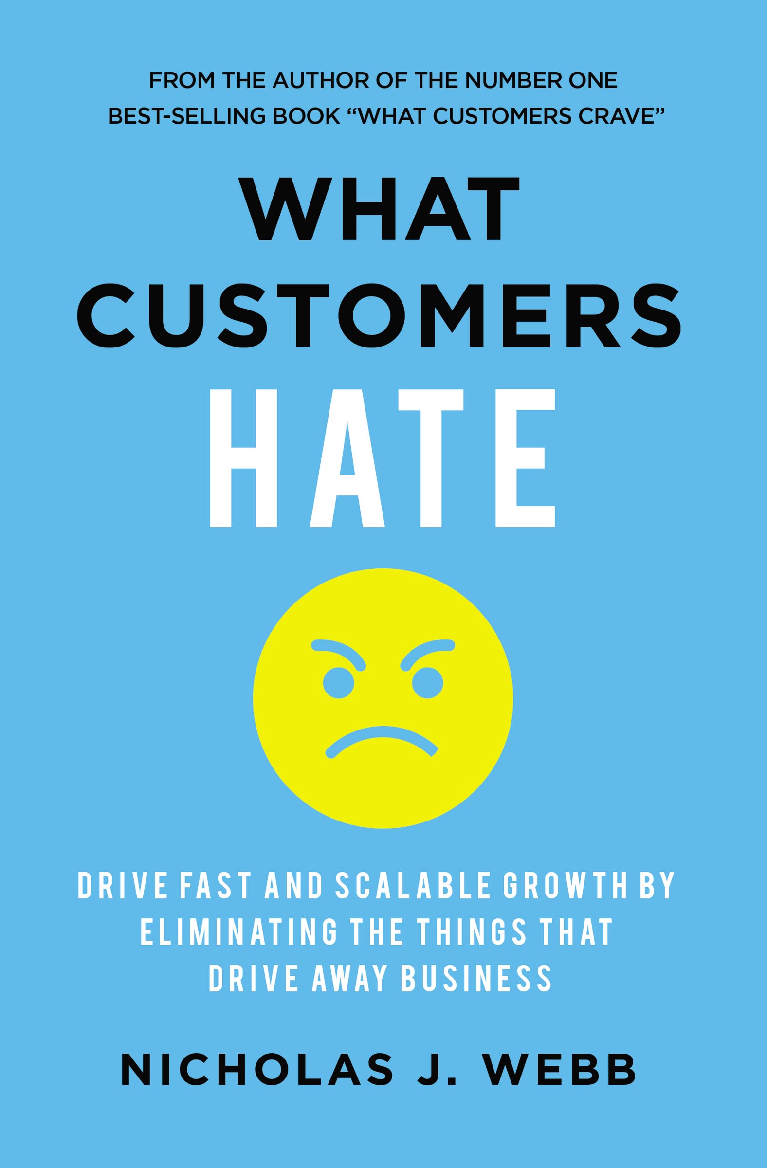 What Customers Hate: Drive Fast and Scalable Growth by Eliminating the Things that Drive Away Business 9781400236671