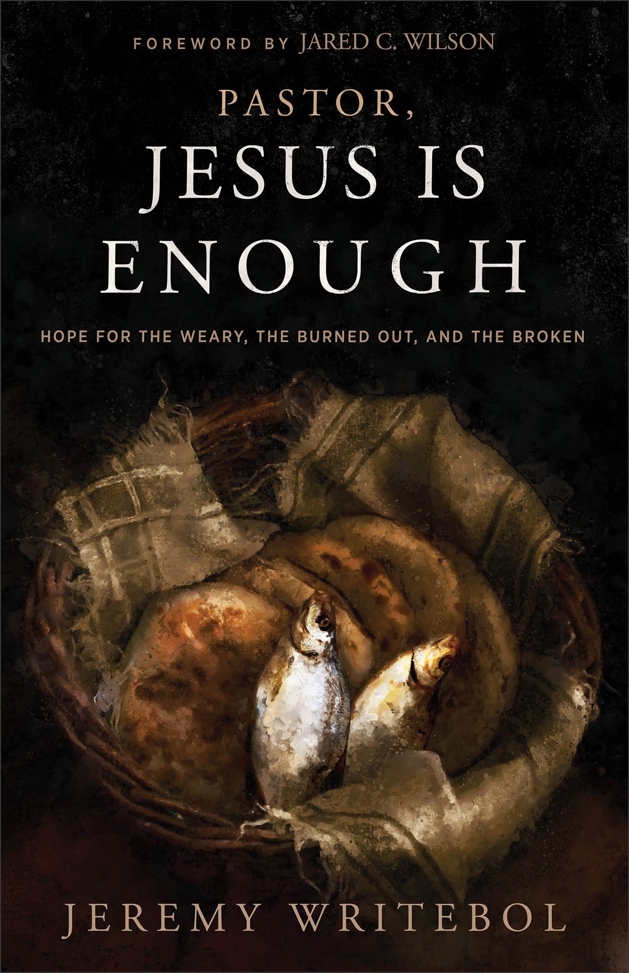 Pastor, Jesus Is Enough: Hope for the Weary, the Burned Out, and the Broken 9781683596738