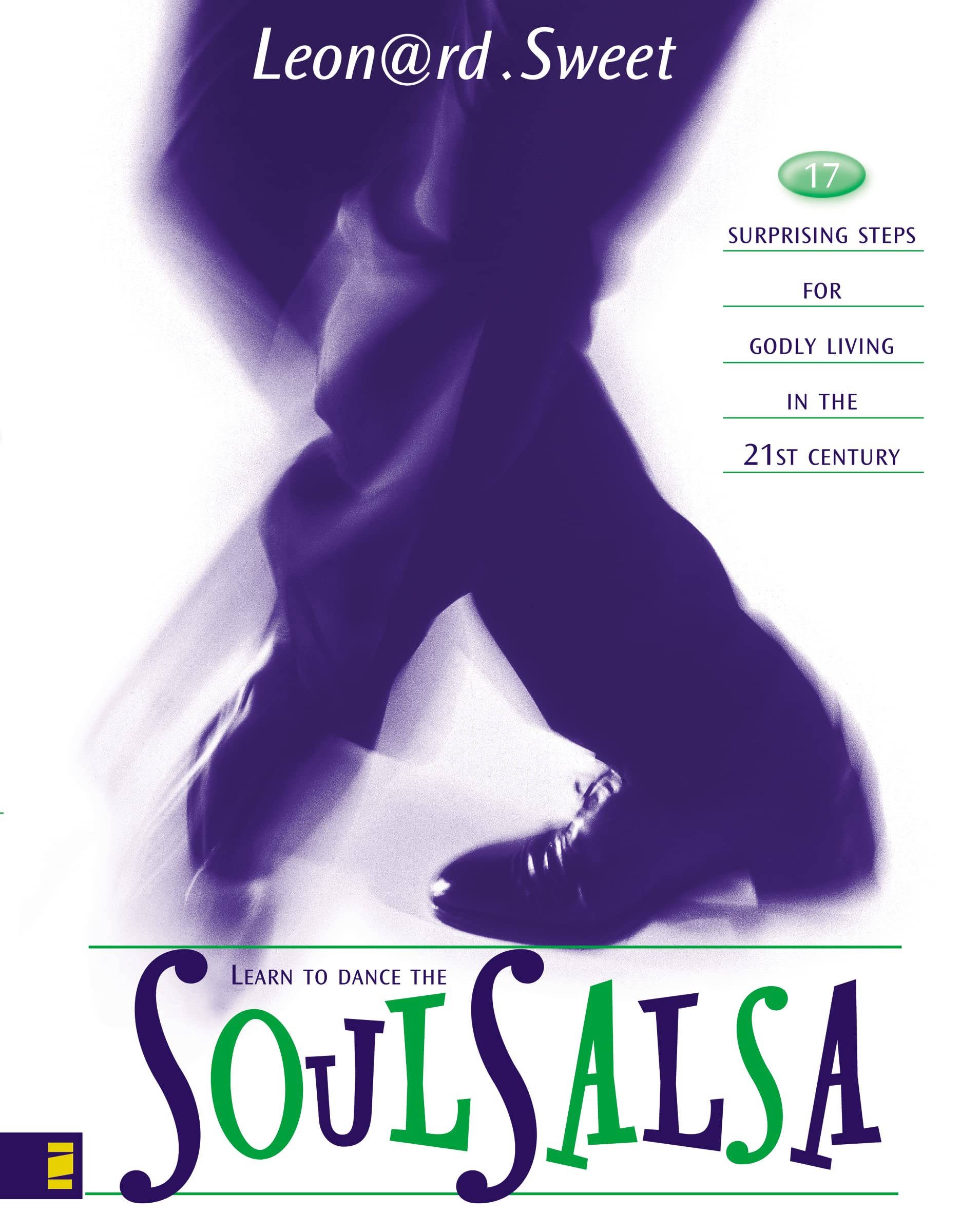 Learn to Dance the Soul Salsa: 17 Surprising Steps for Godly Living in the 21st Century 9780310242802