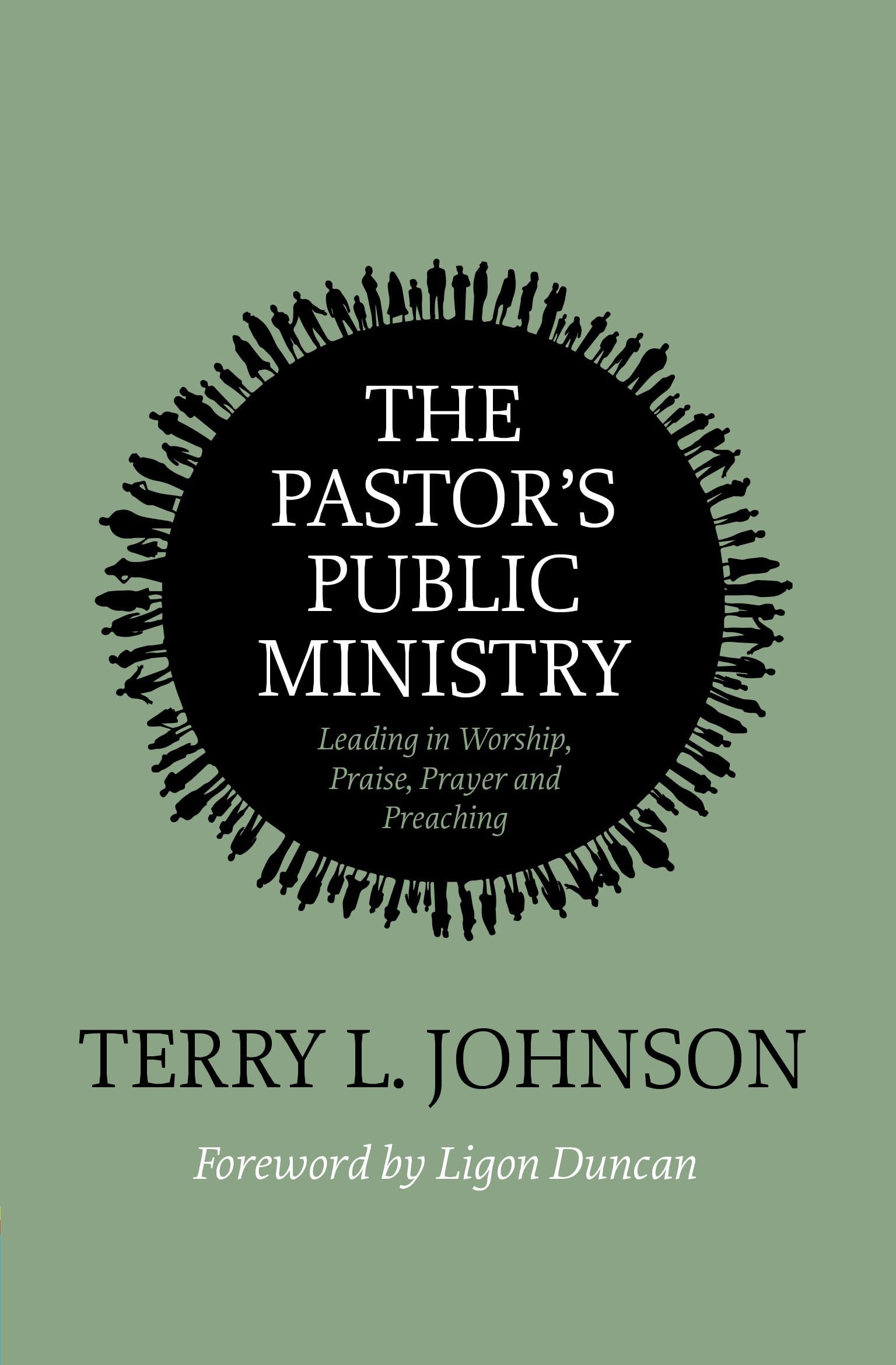 The Pastor’s Public Ministry: Leading in Worship, Praise, Prayer and Preaching 9781527111646