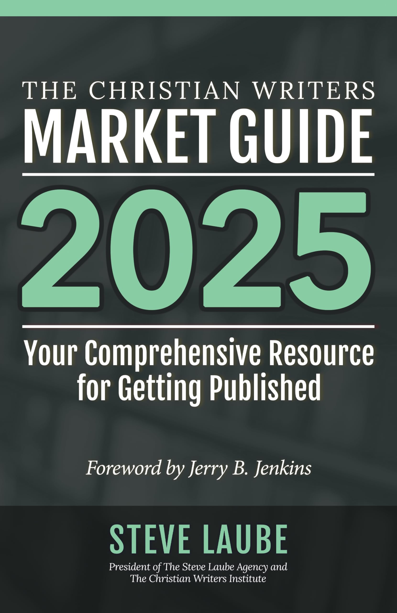 Christian Writers Market Guide - 2025 Edition 9781621842484