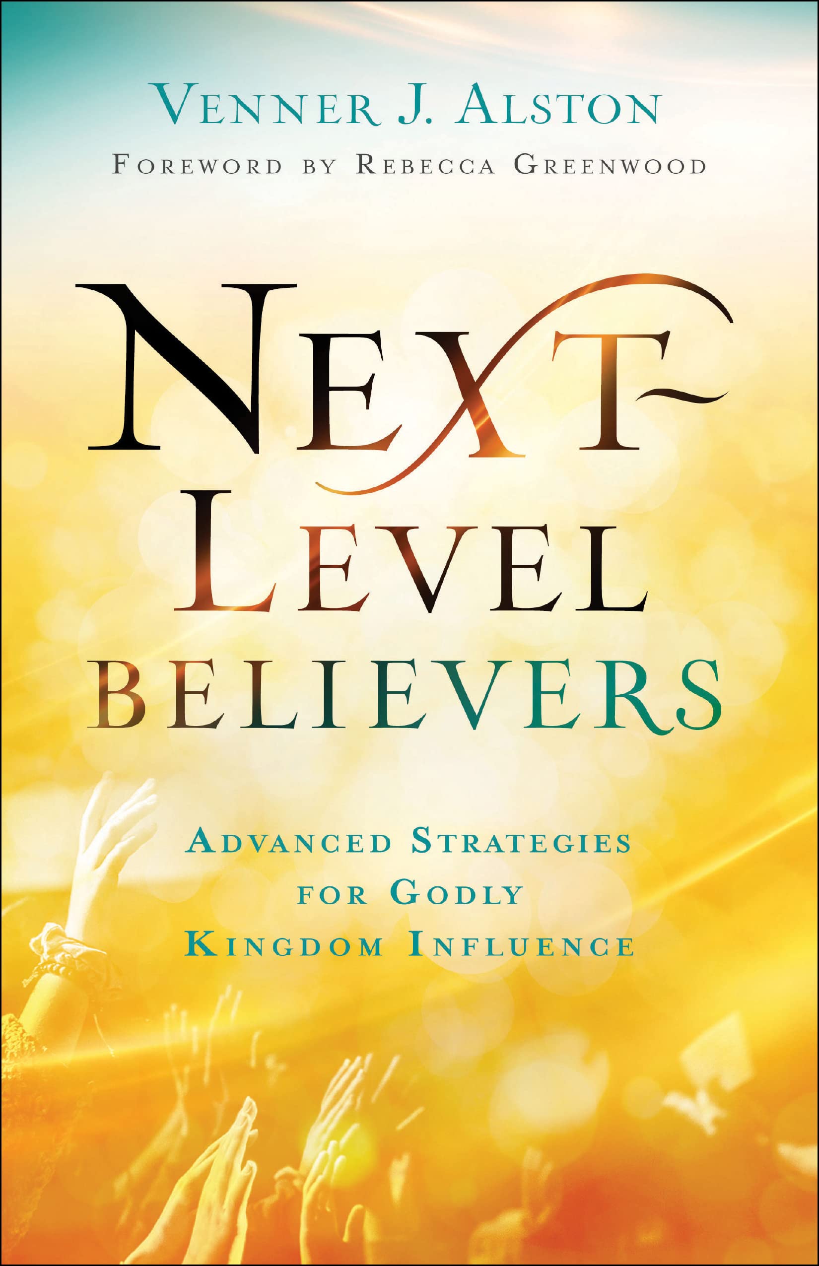 Next-Level Believers: Advanced Strategies for Godly Kingdom Influence 9780800762377